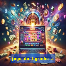 jogo do tigrinho a partir de r$ 5